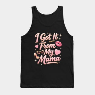 I Got It From My Mama Tank Top